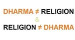 Religion vs. Dharma: A Fundamental Distinction and the Indian Context 4 Religion Vs Dharma
